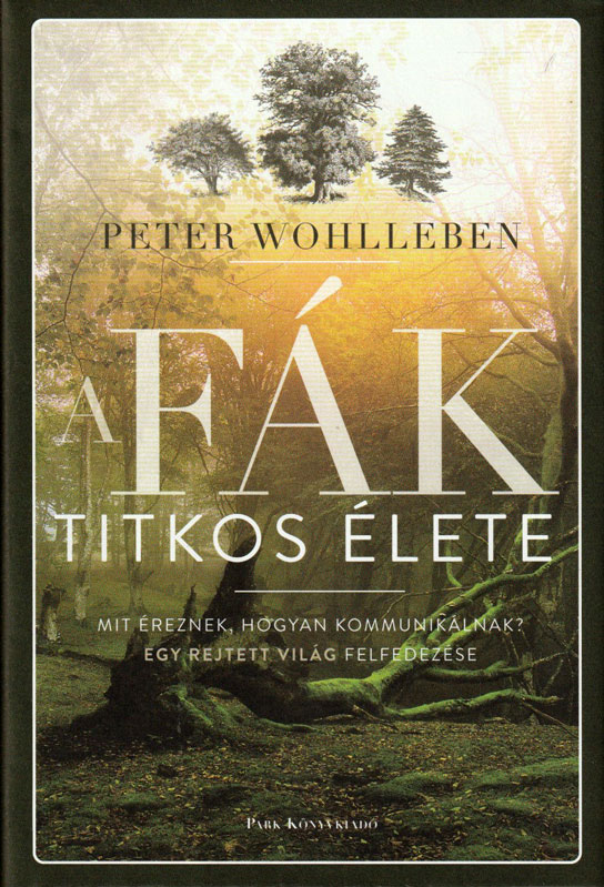 Peter Wohlleben: A fák titkos élete