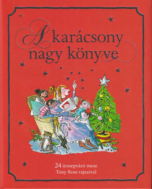 A karácsony nagy könyve – 24 ünnepváró mese Tony Ross rajzaival