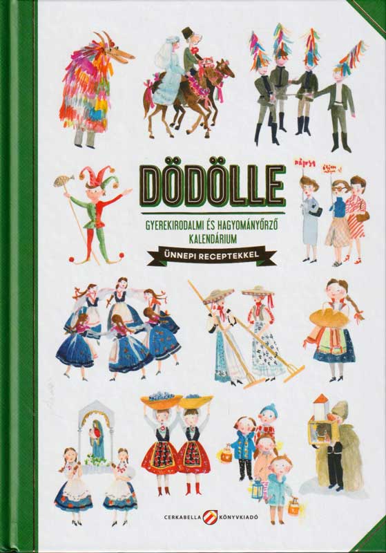 Dödölle – Gyerekirodalmi és hagyományőrző kalendárium ünnepi receptekkel