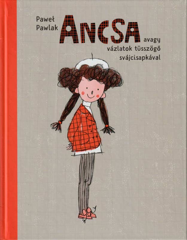 Ancsa – avagy vázlatok tüsszögő svájcisapkával Ancsa – avagy vázlatok tüsszögő svájcisapkával