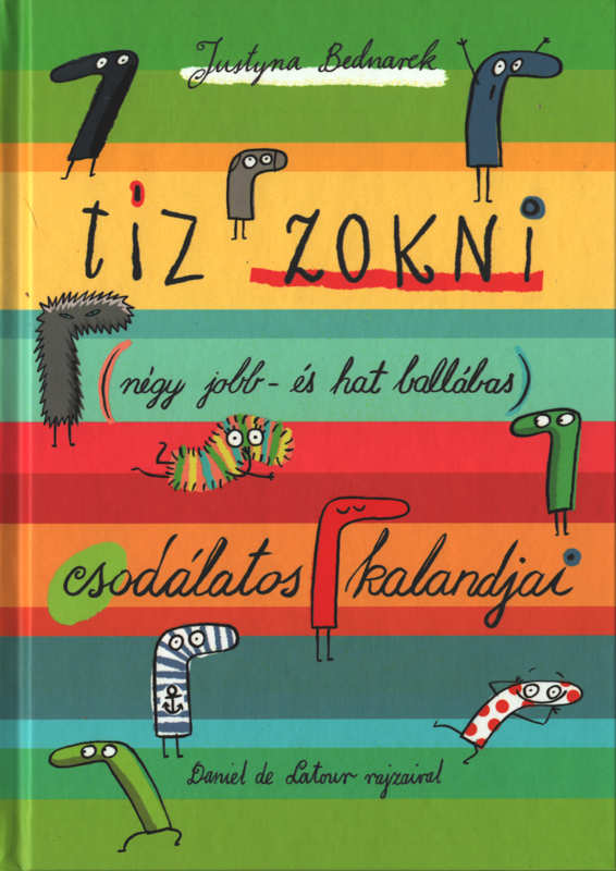 Tíz zokni (négy jobb- és hat ballábas) csodálatos kalandjai Tíz zokni (négy jobb- és hat ballábas) csodálatos kalandjai