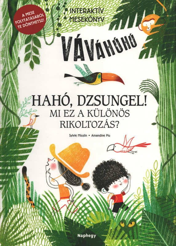 Hahó, dzsungel! – Mi ez a különös rikoltozás? – Interaktív mesekönyv – A mese folytatásáról te dönthetsz! Hahó, dzsungel! – Mi ez a különös rikoltozás? – Interaktív mesekönyv – A mese folytatásáról te dönthetsz!
